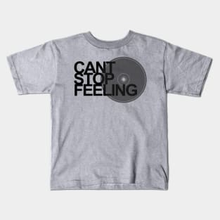 cant stop feeling Kids T-Shirt